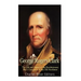 George Rogers Clark: The Life and Legacy of the Revolutionary War's Conqueror of the Old Northwest