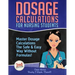 Dosage Calculations for Nursing Students: Master Dosage Calculations The Safe & Easy Way Without Formulas!