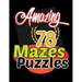 Amazing 78 Mazes Puzzles Activity: Maze Activity Book Workbook for Games, These mazes are appropriate for adults, and teens who like tougher puzzles.