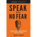 Speak With No Fear: Go from a nervous, nauseated, and sweaty speaker to an excited, energized, and passionate presenter