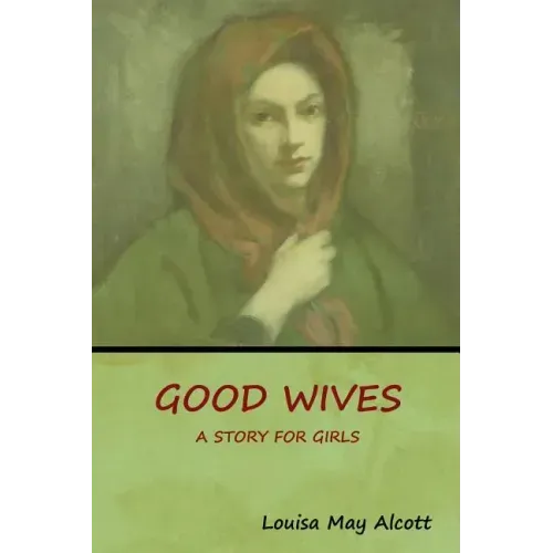 Good Wives: A Story for Girls