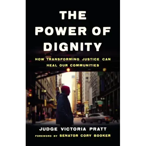 The Power of Dignity: How Transforming Justice Can Heal Our Communities