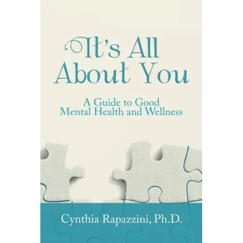 It's All About You: A Guide to Good Mental Health and Wellness