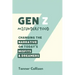 Gen Z Misunderstood: Changing the Narrative on Today's Misfits and Dreamers