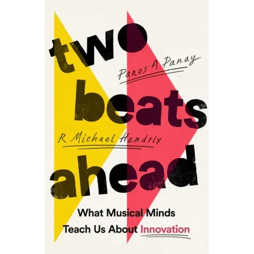 Two Beats Ahead: What Musical Minds Teach Us about Innovation