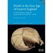 Death in the Iron Age of Eastern England: An Interdisciplinary Analysis of Human Remains from 800 BC - AD 60