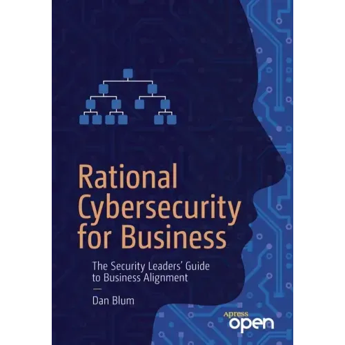 Rational Cybersecurity for Business: The Security Leaders' Guide to Business Alignment
