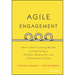 Agile Engagement: How to Drive Lasting Results by Cultivating a Flexible, Responsive, and Collaborative Culture