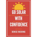 Go Solar with Confidence: How to Buy a Solar Energy System That Is Right for You