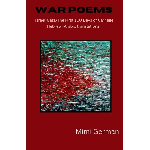 War Poems: Israel-Gaza: the First 100 Days of Carnage, Hebrew-Arabic Translations