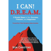 I Can! D.R.E.A.M.: 5 Simple Steps yo Your Success, Freedom, and Happiness