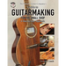 The Phoenix Guitar Company's Guide to Guitarmaking for the Small Shop: A Step-by-Step Approach