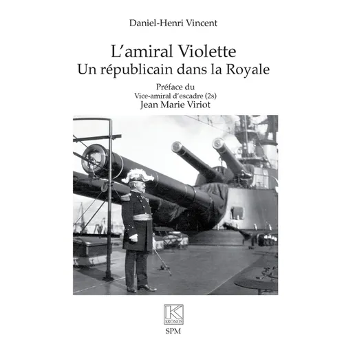 L'amiral Violette: Un républicain dans la Royale