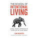 The School of Intentional Living: A Real-World Approach to Living Life on Your Terms