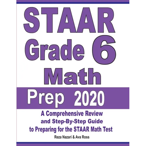 STAAR Grade 6 Math Prep 2020: A Comprehensive Review and Step-By-Step Guide to Preparing for the STAAR Math Test
