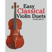 Easy Classical Violin Duets: Featuring Music of Bach, Mozart, Beethoven, Vivaldi and Other Composers.