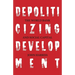 Depoliticizing Development