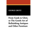 From Gunk to Glow, or The Gentle Art of Refinishing Antiques and Other Furniture