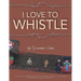 I Love To Whistle