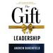 The Gift of Leadership: How To Find and Become A Great Leader Worth Following