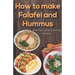 How to make Falafel and Hummus: Simple Food - 24 Pages 5.06x7.81 inch