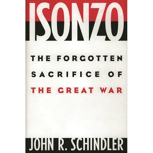Isonzo: The Forgotten Sacrifice of the Great War