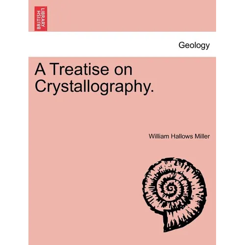 A Treatise on Crystallography.
