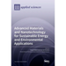 Advanced Materials and Nanotechnology for Sustainable Energy and Environmental Applications