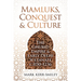 Mamluks, Conquest and Culture: The Ghurid Empire and Early Delhi Sultanate C.1150-1236