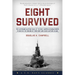 Eight Survived: The Harrowing Story Of The USS Flier And The Only Downed World War II Submariners To Survive And Evade Capture