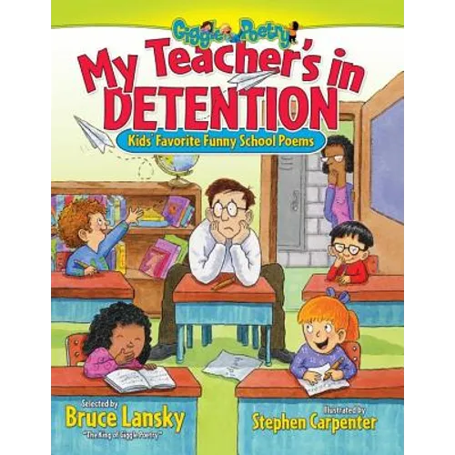 My Teacher's in Detention: Kids' Favorite Funny School Poems