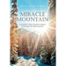 Miracle Mountain: A Hopeful and Transcendent Spiritual Autobiography
