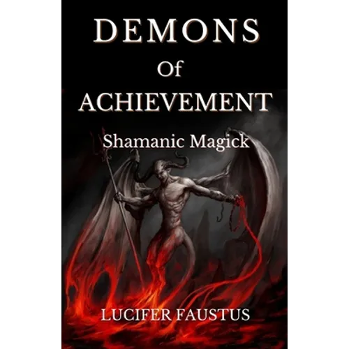 Demons of Achievement: Shamanic Magick