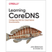 Learning CoreDNS: Configuring DNS for Cloud Native Environments