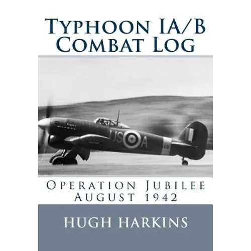 Typhoon IA/B Combat Log: Operation Jubilee August 1942