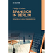 Spanisch in Berlin: Einstellungen Zu Einer Globalen Sprache ALS Lokale Fremdsprache