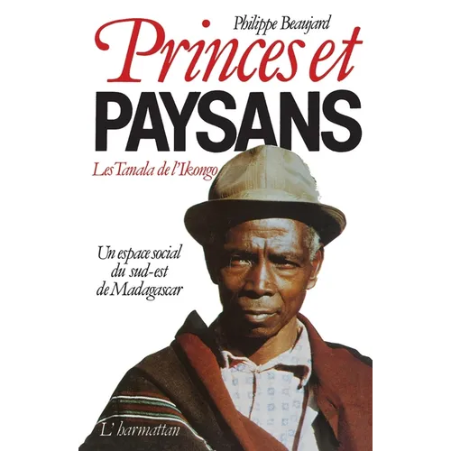 Princes et paysans - Les Tanala de l'Ikongo: Un espace social du Sud-Est de Madagascar