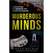 Murderous Minds Volume 5: Stories of Real Life Murderers That Escaped the Headlines