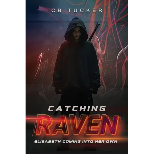 Catching Raven: Volume 3: Elizabeth Raven Coming Into Her Own - Paperback