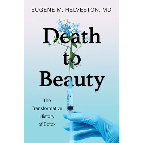 Death to Beauty: The Transformative History of Botox