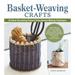 Basket-Weaving Crafts: 22 Home Decorating Projects Using Basket-Making Techniques