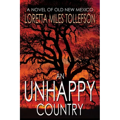 An Unhappy Country: A Novel of Old New Mexico