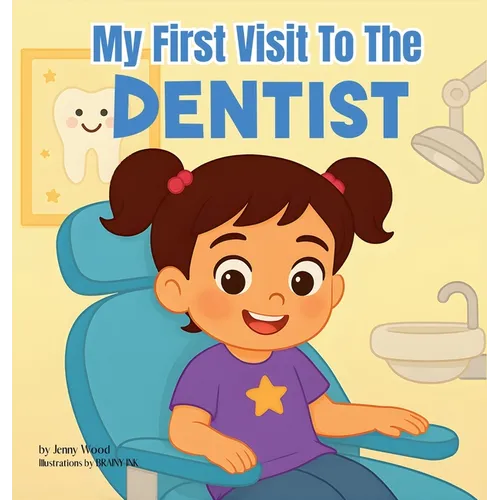 My First Visit to the Dentist: A Sweet Rhyming Story to Prepare Toddlers and Preschoolers ages 2-6 for Their First Dentist Visit
