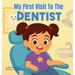 My First Visit to the Dentist: A Sweet Rhyming Story to Prepare Toddlers and Preschoolers ages 2-6 for Their First Dentist Visit