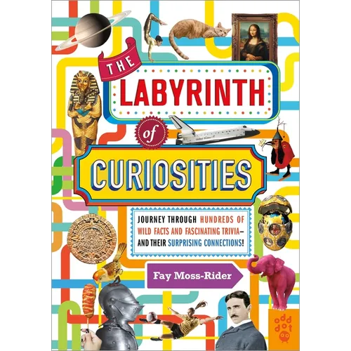 The Labyrinth of Curiosities: Journey Through Hundreds of Wild Facts and Fascinating Trivia--And Their Surprising Connections!