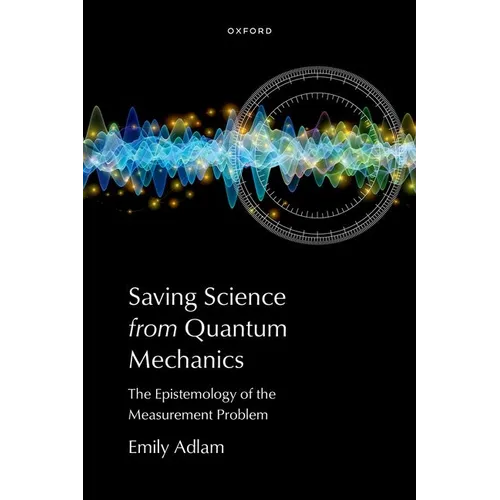 Saving Science from Quantum Mechanics: The Epistemology of the Measurement Problem