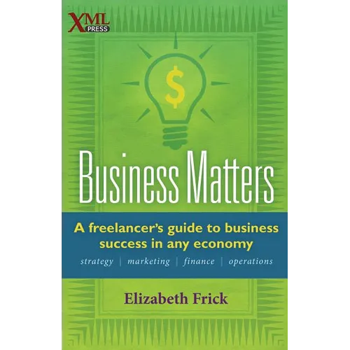Business Matters: A Freelancer's Guide to Business Success in Any Economy