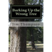 Barking Up the Wrong Tree