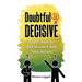 Doubtful to Decisive: Eight Steps to Get Unstuck and Take Action