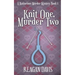 Knit One, Murder Two: A Knitorious Murder Mystery